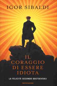 Il coraggio di essere idiota