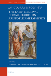 Companion to the Latin Medieval Commentaries on Aristotle's Metaphysics