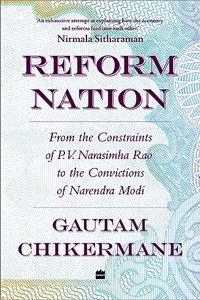 Reform Nation: From the Constraints of P.V. Narsimha Rao to the Convictions of Narendra Modi