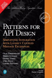 Patterns for API Design | Simplifying Integration with Loosely Coupled Message Exchanges | The Addison-Wesley Signature Series | 1st Edition | - Pearson