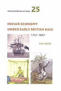 Indian Economy under Early British Rule, 1757-1857