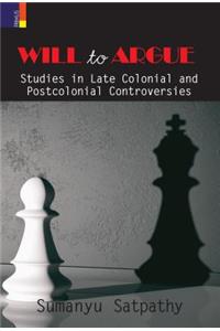 Will to Argue: Studies in Late Colonial and Postcolonial Controversies