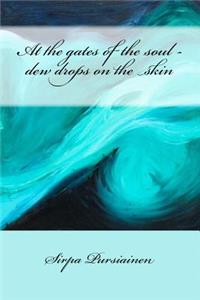 At the gates of the soul - dew drops on the skin