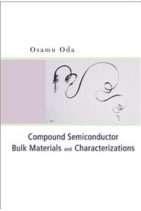 Compound Semiconductor Bulk Materials and Characterizations