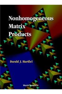 Nonhomogeneous Matrix Products