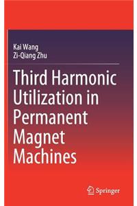 Third Harmonic Utilization in Permanent Magnet Machines