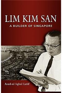 Lim Kim San: A Builder of Singapore