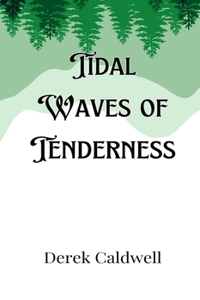 Tidal Waves of Tenderness