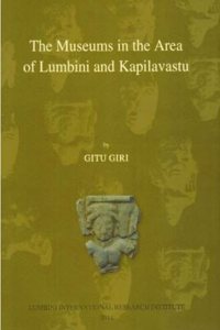The Museums in the area of Lumbini and Kapilvastu