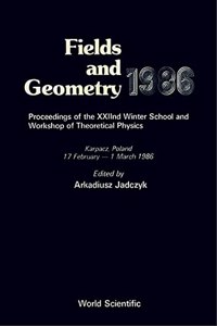 Fields and Geometry 1986 - Proceedings of the Xxiind Winter School and Workshop of Theoretical Physics