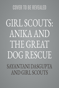 Girl Scouts: Anika and the Great Dog Rescue