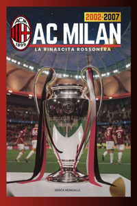 Milan 2002-2007 La Rinascita Rossonera