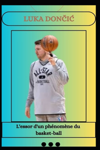 LUKA DONČIĆ L'essor d'un phénomène du basket-ball