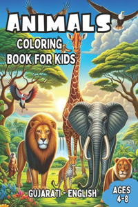 Gujarati - English Animals Coloring Book for Kids Ages 4-8: Bilingual Coloring Book with English Translations Color and Learn Gujarati For Beginners Great Gift for Boys & Girls