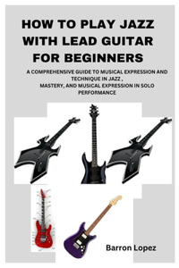 How to Play Jazz with Lead Guitar for Beginners