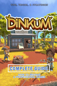 Dinkum Complete Guide
