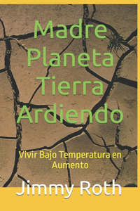 Madre Planeta Tierra Ardiendo