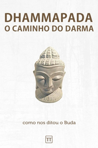 Dhammapada - O Caminho do Darma