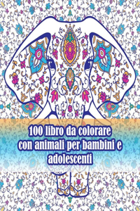 100 libro da colorare con animali per bambini e adolescenti