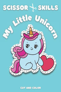 Scissor Skills for Girls My Little Unicorn Cut and Color Cut and Glue Cutting Practice for Preschool and Kindergarten Activity Book for Kids and Toddlers