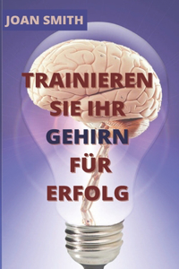 Trainieren Sie Ihr Gehirn Für Erfolg