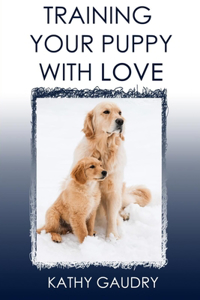 Training Your Puppy With Love