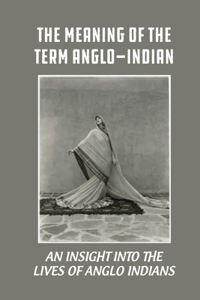Meaning Of The Term Anglo-Indian