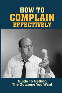 How To Complain Effectively