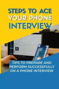 Steps To Ace Your Phone Interview