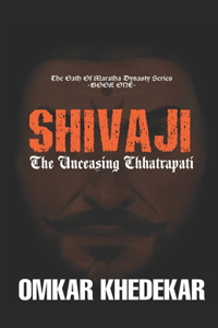 SHIVAJI - The Unceasing Chhatrapati