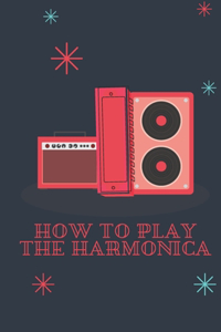 How To Play The Harmonica