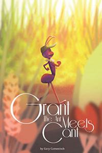 Grant the Ant Meets Cant
