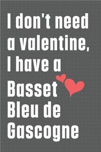 I don't need a valentine, I have a Basset Bleu de Gascogne