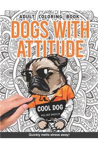 Dogs with attitude Adults Coloring Book
