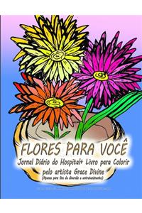 FLORES PARA VOCÊ Jornal Diário do Hospital + Livro para Colorir pelo artista Grace Divine