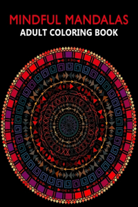 Mindful Mandala Adult Coloring Book