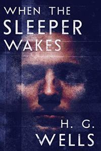 When the Sleeper Wakes (Annotated)