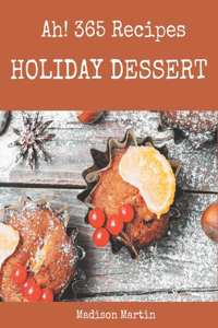 Ah! 365 Holiday Dessert Recipes