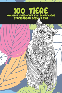 Künstler Malbücher für Erwachsene - Stressabbau Designs Tier - 100 Tiere
