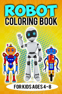 Robot Coloring Book For Kids Ages 4-8