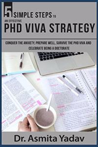 5 SIMPLE STEPS TO AN EFFECTIVE PhD VIVA STRATEGY