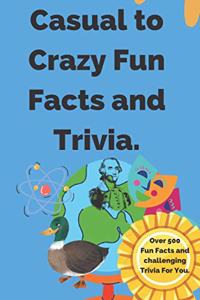 Casual to Crazy Fun Facts and Trivia