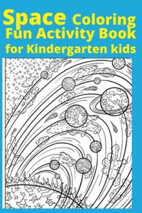 Space Coloring Fun Activity Book for Kindergarten kids