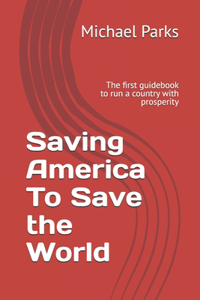 Saving America To Save the World