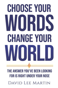 Choose Your Words Change Your World