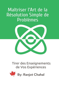 Maîtriser l'Art de la Résolution Simple de Problèmes
