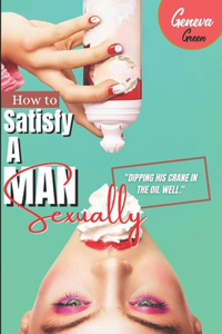 How To Satisfy A Man Sexually