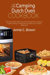 The Camping Dutch Oven Cookbook