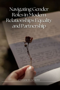 Navigating Gender Roles in Modern Relationships Equality and Partnership