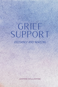 Grief Support: Guidance and Healing